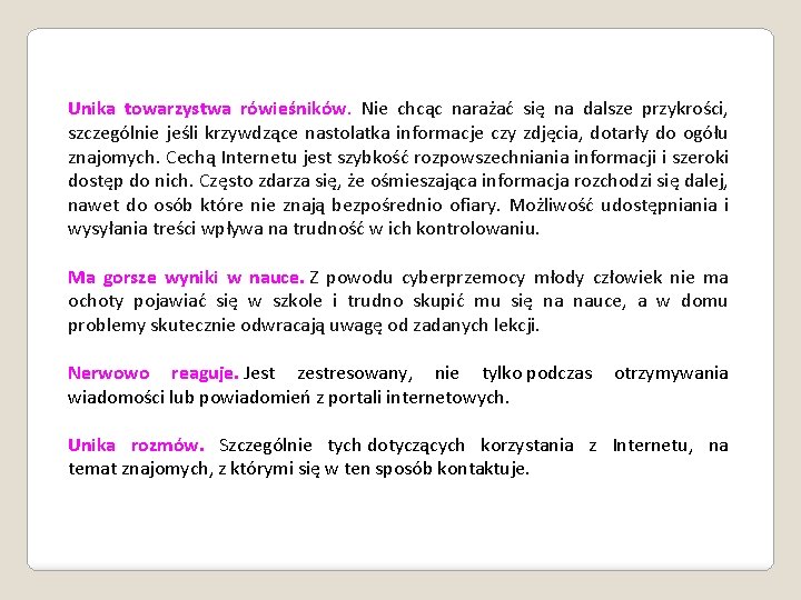 Unika towarzystwa rówieśników. Nie chcąc narażać się na dalsze przykrości, szczególnie jeśli krzywdzące nastolatka