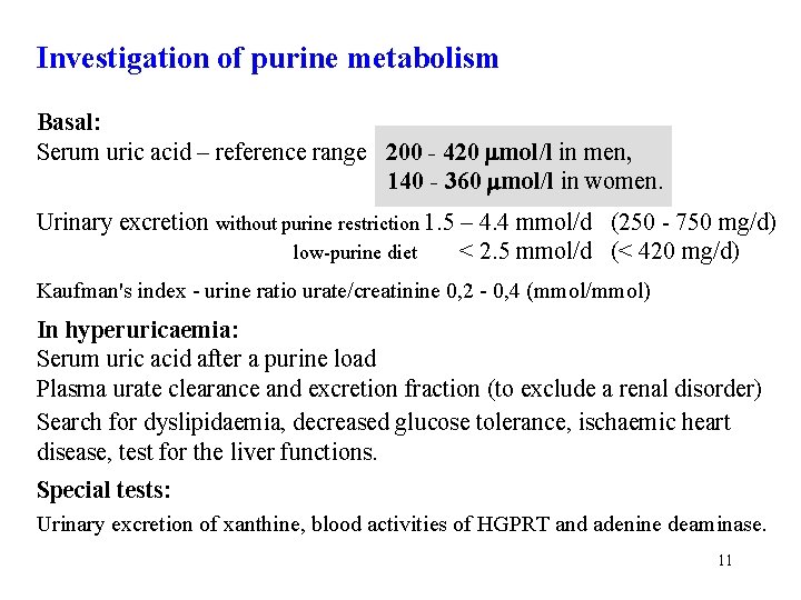 Investigation of purine metabolism Basal: Serum uric acid – reference range 200 - 420