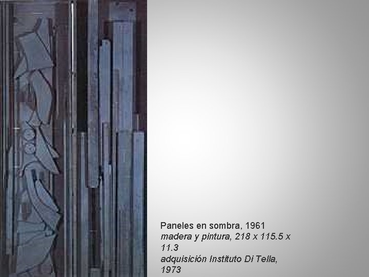 Paneles en sombra, 1961 madera y pintura, 218 x 115. 5 x 11. 3