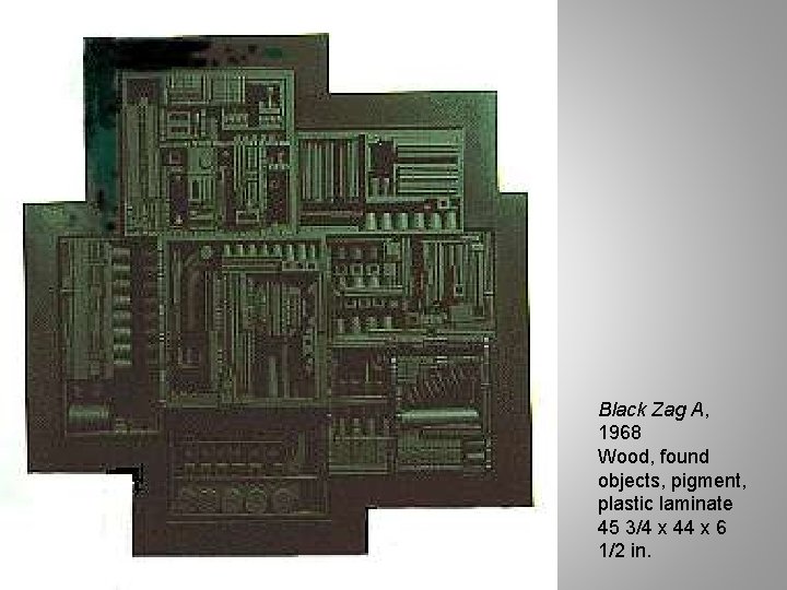Black Zag A, 1968 Wood, found objects, pigment, plastic laminate 45 3/4 x 44