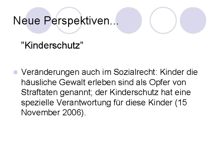 Neue Perspektiven. . . ”Kinderschutz” l Veränderungen auch im Sozialrecht: Kinder die häusliche Gewalt