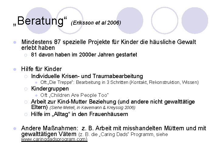 „Beratung“ (Eriksson et al 2006) l Mindestens 87 spezielle Projekte für Kinder die häusliche