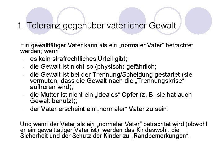 1. Toleranz gegenüber väterlicher Gewalt Ein gewalttätiger Vater kann als ein „normaler Vater“ betrachtet