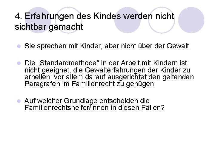 4. Erfahrungen des Kindes werden nicht sichtbar gemacht l Sie sprechen mit Kinder, aber