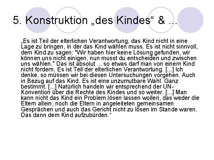 5. Konstruktion „des Kindes“ &. . . „Es ist Teil der elterlichen Verantwortung, das