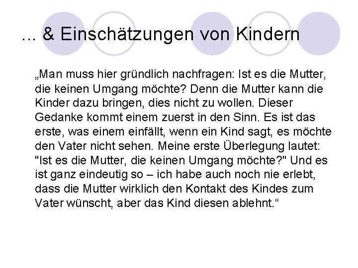 . . . & Einschätzungen von Kindern „Man muss hier gründlich nachfragen: Ist es