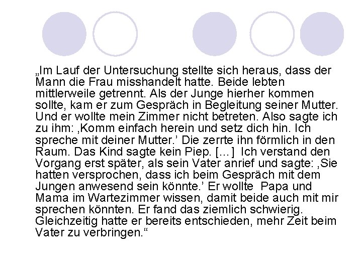 „Im Lauf der Untersuchung stellte sich heraus, dass der Mann die Frau misshandelt hatte.