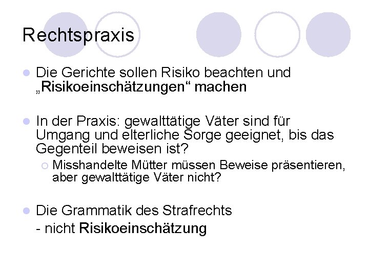 Rechtspraxis l Die Gerichte sollen Risiko beachten und „Risikoeinschätzungen“ machen l In der Praxis: