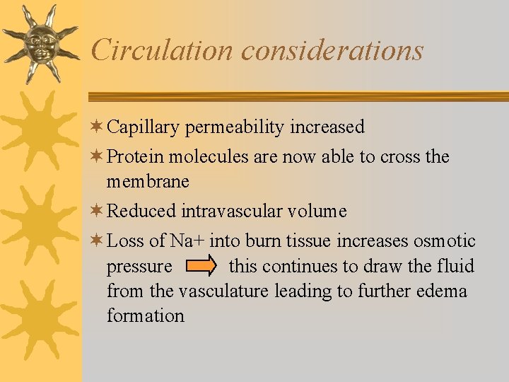 Circulation considerations ¬ Capillary permeability increased ¬ Protein molecules are now able to cross