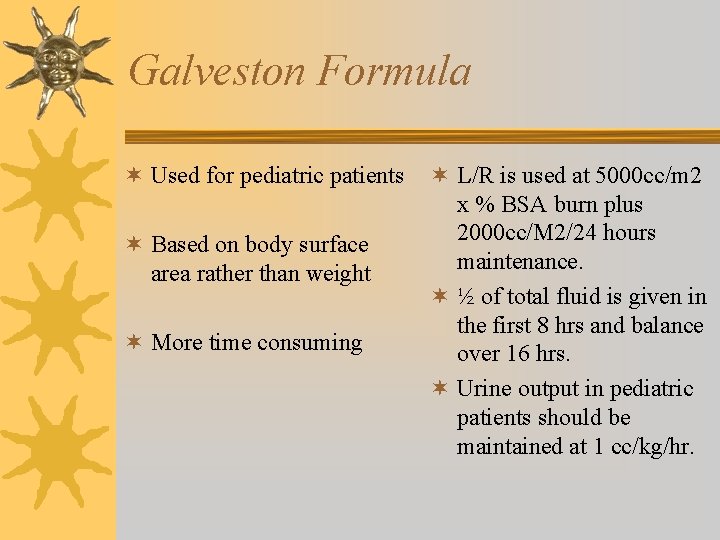 Galveston Formula ¬ Used for pediatric patients ¬ Based on body surface area rather