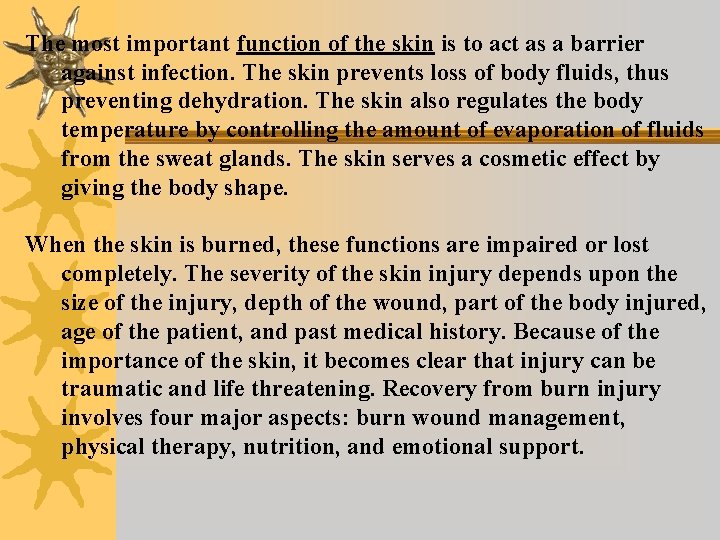 The most important function of the skin is to act as a barrier against