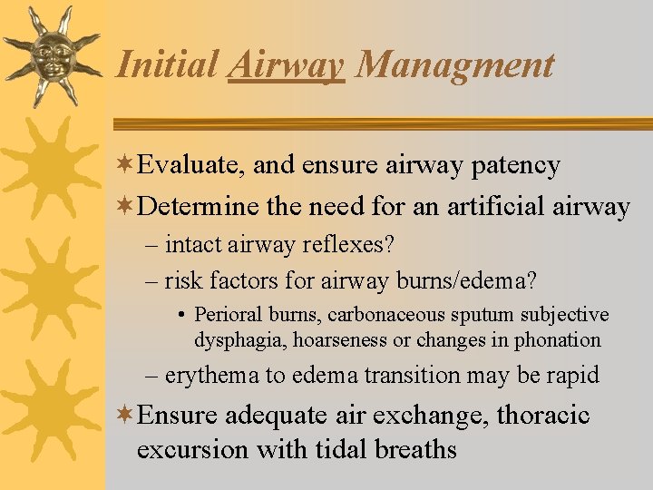 Initial Airway Managment ¬Evaluate, and ensure airway patency ¬Determine the need for an artificial