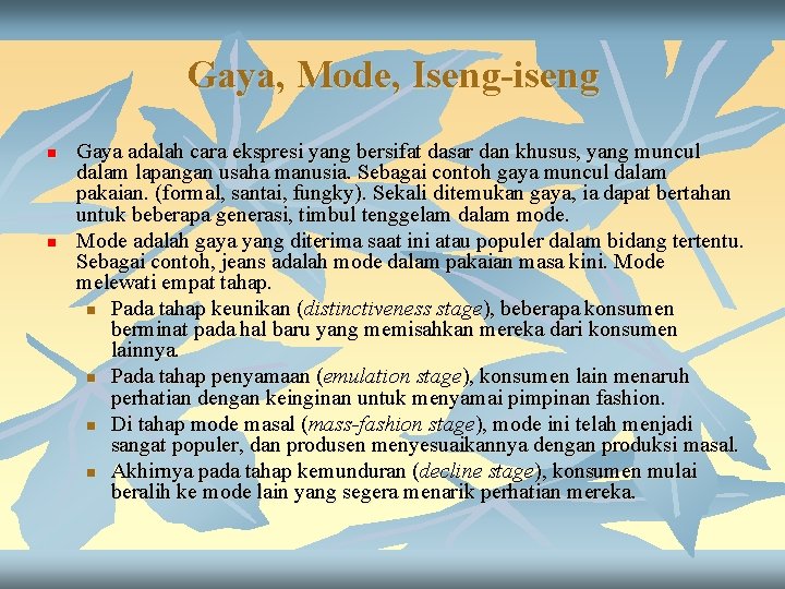 Gaya, Mode, Iseng-iseng n n Gaya adalah cara ekspresi yang bersifat dasar dan khusus,