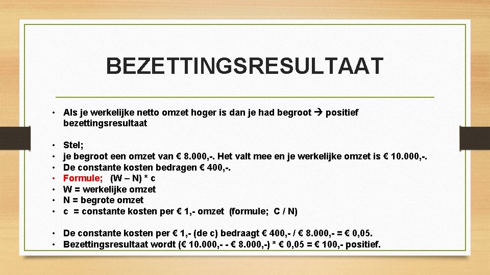 BEZETTINGSRESULTAAT • Als je werkelijke netto omzet hoger is dan je had begroot positief