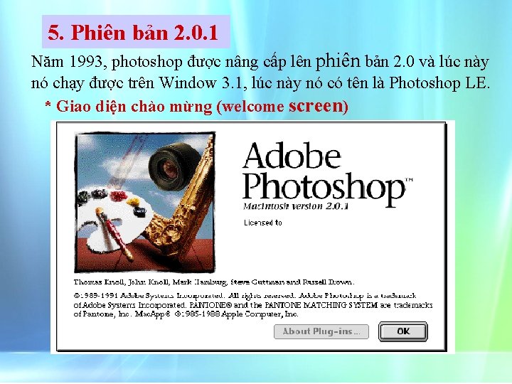 5. Phiên bản 2. 0. 1 Năm 1993, photoshop được nâng cấp lên phiên