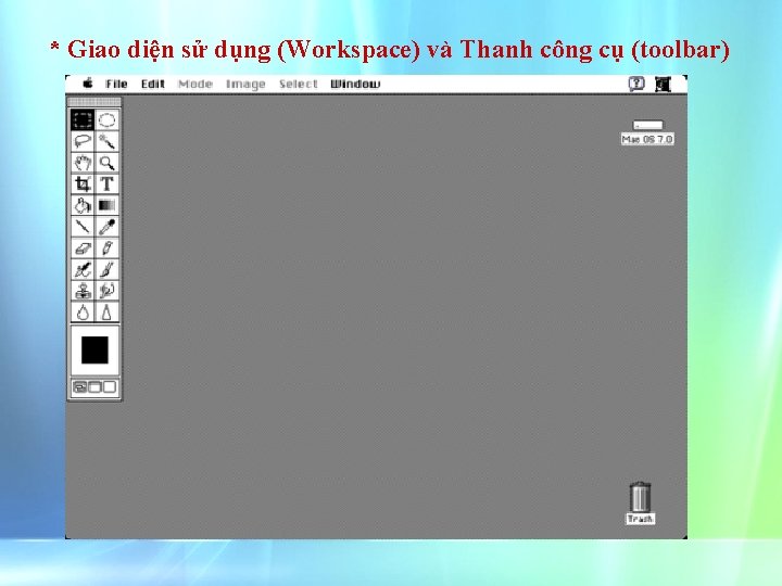 * Giao diện sử dụng (Workspace) và Thanh công cụ (toolbar) 