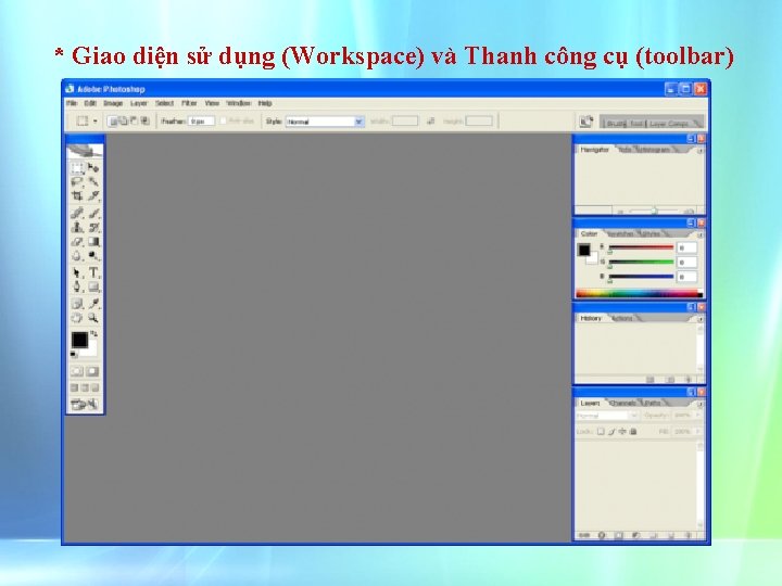 * Giao diện sử dụng (Workspace) và Thanh công cụ (toolbar) 