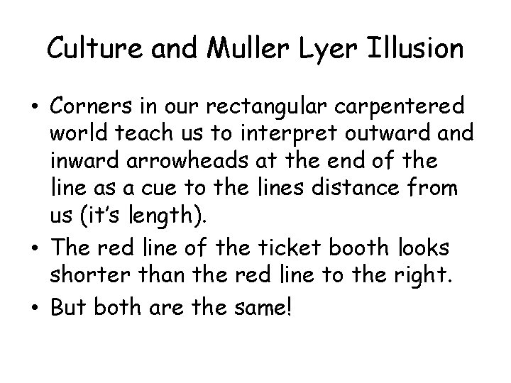 Culture and Muller Lyer Illusion • Corners in our rectangular carpentered world teach us