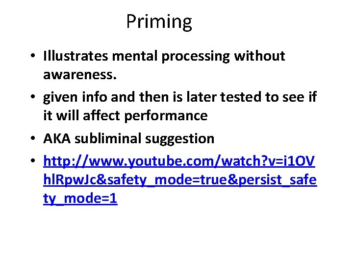 Priming • Illustrates mental processing without awareness. • given info and then is later