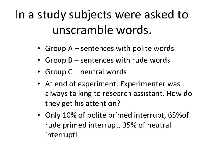 In a study subjects were asked to unscramble words. Group A – sentences with
