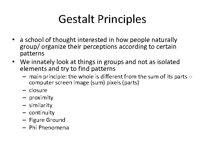 Gestalt Principles • a school of thought interested in how people naturally group/ organize