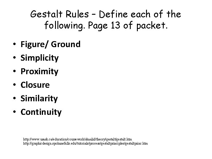 Gestalt Rules – Define each of the following. Page 13 of packet. • •
