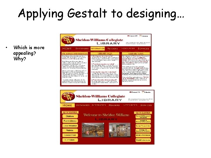 Applying Gestalt to designing… • Which is more appealing? Why? 