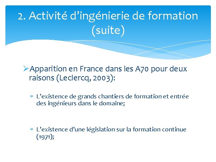 2. Activité d’ingénierie de formation (suite) ØApparition en France dans les A 70 pour