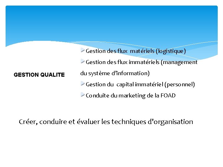 Gestion des flux matériels (logistique) Gestion des flux immatériels (management GESTION QUALITE du système