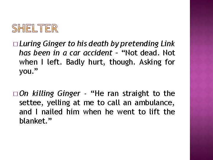 � Luring Ginger to his death by pretending Link has been in a car