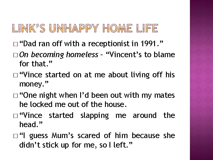 � “Dad ran off with a receptionist in 1991. ” � On becoming homeless