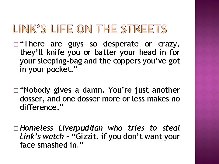 � “There are guys so desperate or crazy, they’ll knife you or batter your