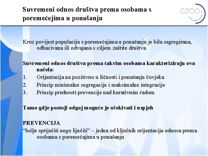 Suvremeni odnos društva prema osobama s poremećejima u ponašanju Kroz povijest populacija s poremećajima