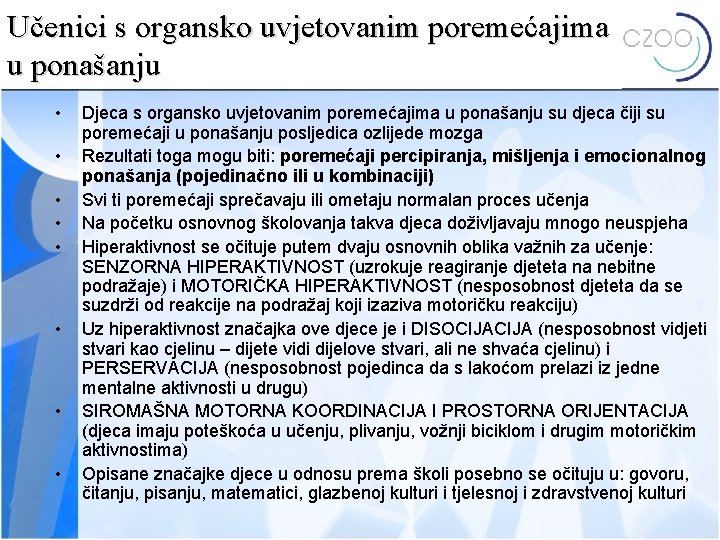 Učenici s organsko uvjetovanim poremećajima u ponašanju • • Djeca s organsko uvjetovanim poremećajima