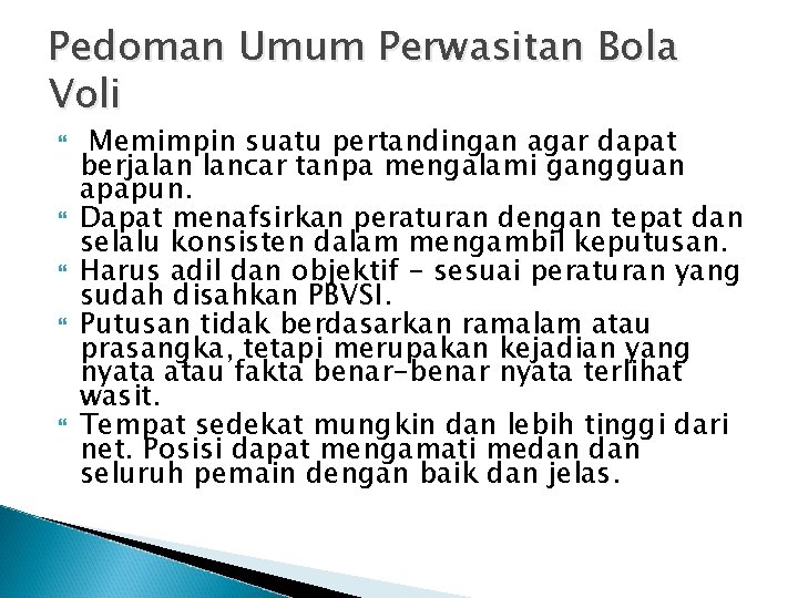 Pedoman Umum Perwasitan Bola Voli Memimpin suatu pertandingan agar dapat berjalan lancar tanpa mengalami