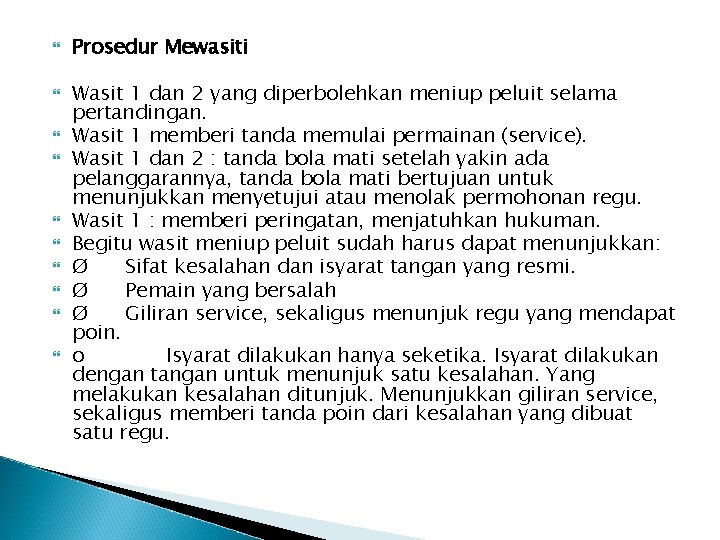  Prosedur Mewasiti Wasit 1 dan 2 yang diperbolehkan meniup peluit selama pertandingan. Wasit