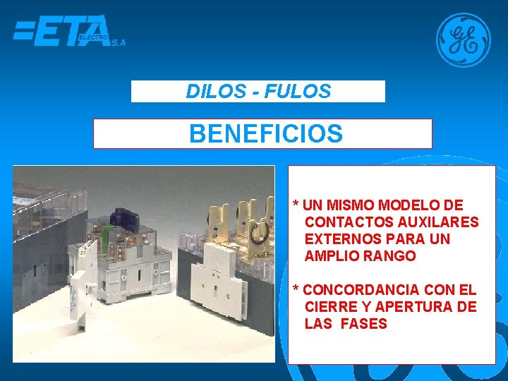 DILOS - FULOS BENEFICIOS * UN MISMO MODELO DE CONTACTOS AUXILARES EXTERNOS PARA UN