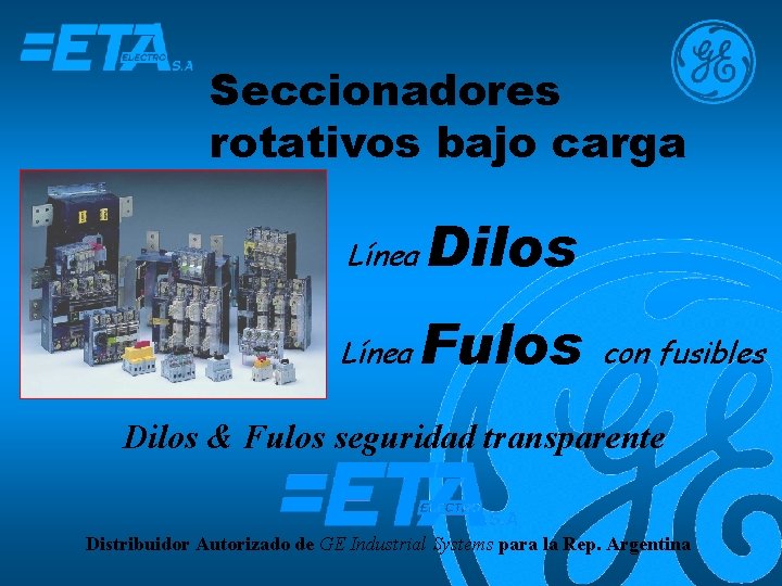 Seccionadores rotativos bajo carga Línea Dilos Línea Fulos con fusibles Dilos & Fulos seguridad