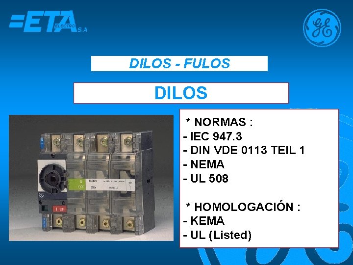 DILOS - FULOS DILOS * NORMAS : - IEC 947. 3 - DIN VDE