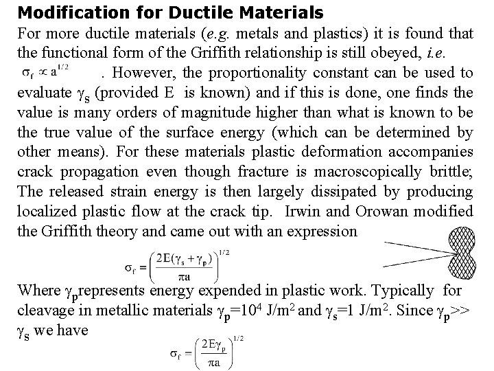 Modification for Ductile Materials For more ductile materials (e. g. metals and plastics) it