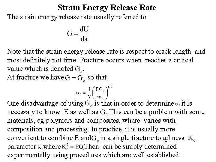Strain Energy Release Rate The strain energy release rate usually referred to Note that