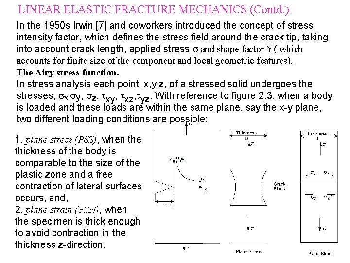 LINEAR ELASTIC FRACTURE MECHANICS (Contd. ) In the 1950 s Irwin [7] and coworkers