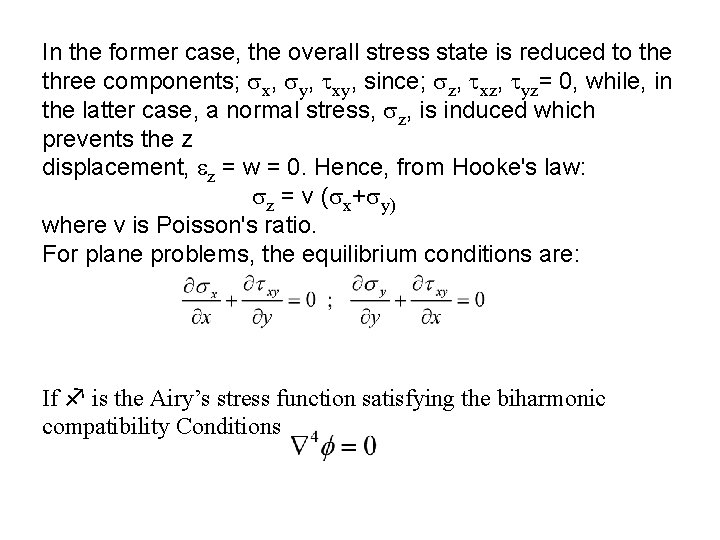 In the former case, the overall stress state is reduced to the three components;