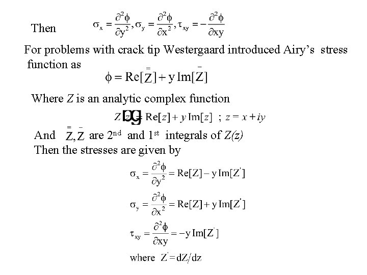 Then For problems with crack tip Westergaard introduced Airy’s stress function as Where Z