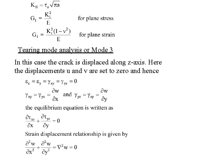 Tearing mode analysis or Mode 3 In this case the crack is displaced along