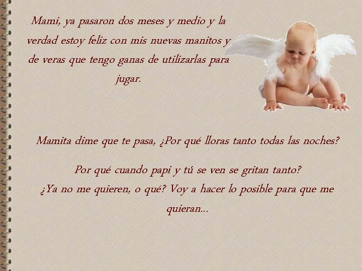 Mami, ya pasaron dos meses y medio y la verdad estoy feliz con mis