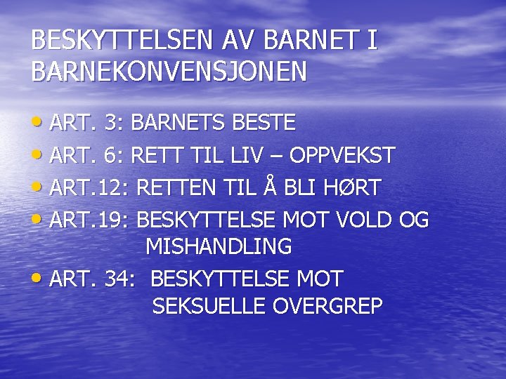 BESKYTTELSEN AV BARNET I BARNEKONVENSJONEN • ART. 3: BARNETS BESTE • ART. 6: RETT