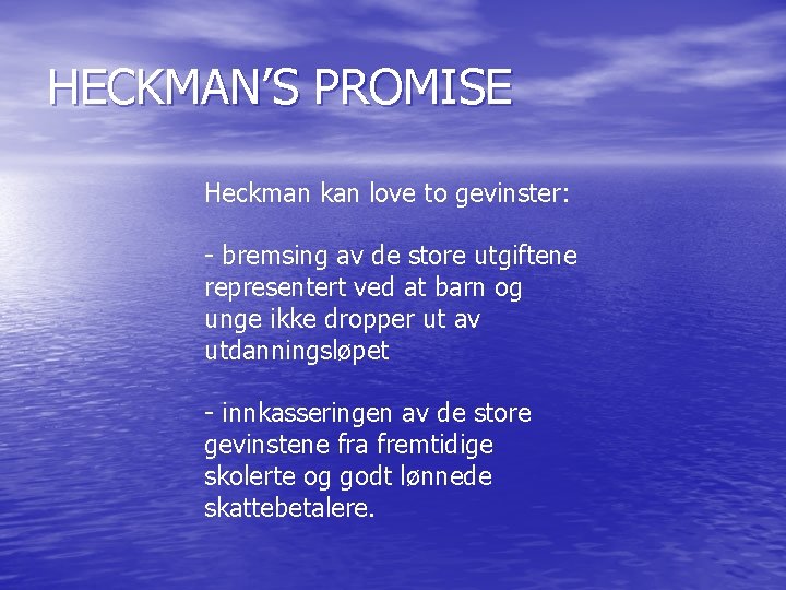 HECKMAN’S PROMISE Heckman kan love to gevinster: - bremsing av de store utgiftene representert