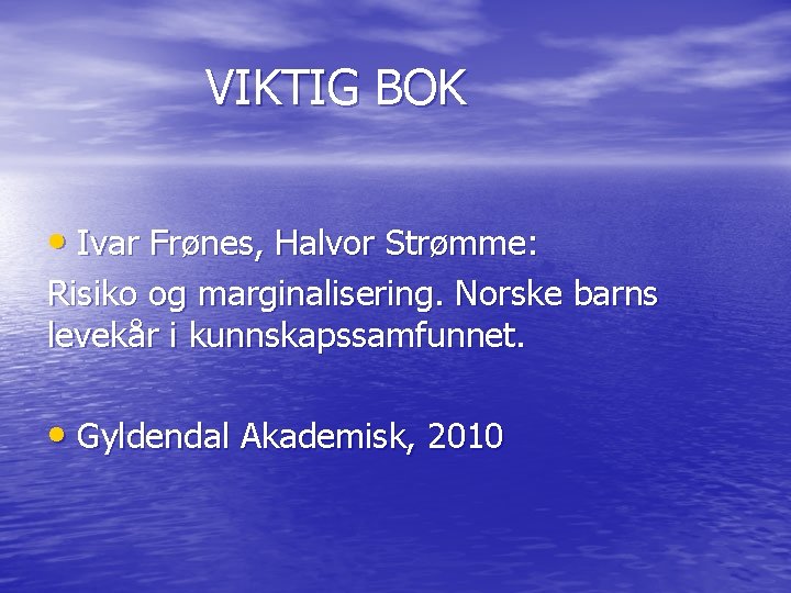 VIKTIG BOK • Ivar Frønes, Halvor Strømme: Risiko og marginalisering. Norske barns levekår i