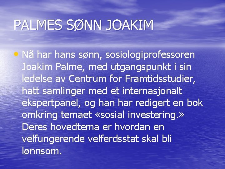 PALMES SØNN JOAKIM • Nå har hans sønn, sosiologiprofessoren Joakim Palme, med utgangspunkt i